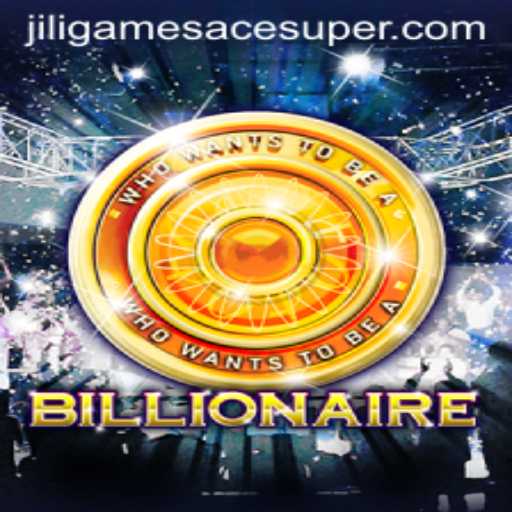 Exploring the Exciting World of Billionaire and Jiligames Super Ace