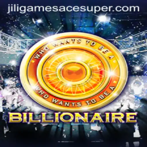 Exploring the Exciting World of Billionaire and Jiligames Super Ace