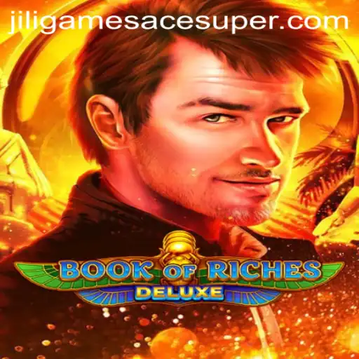 Exploring Book of Riches Deluxe and Jili Games Super Ace